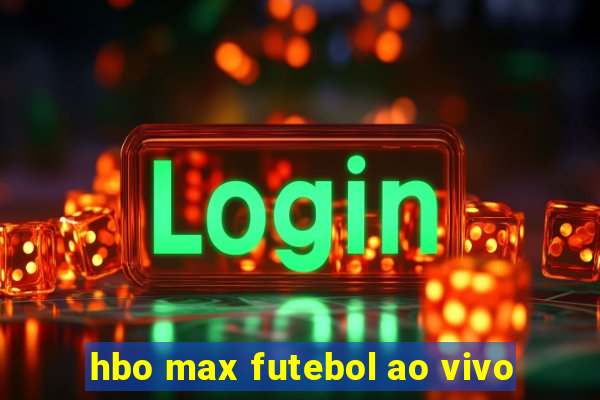 hbo max futebol ao vivo